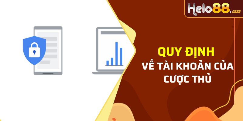 Các điều khoản điều kiện Helo88 về tài khoản của cược thủ