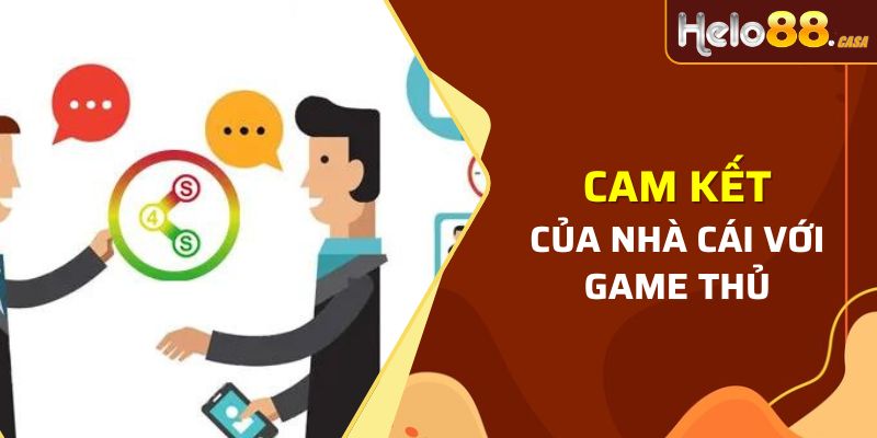 Cam kết của nhà cái với các game thủ