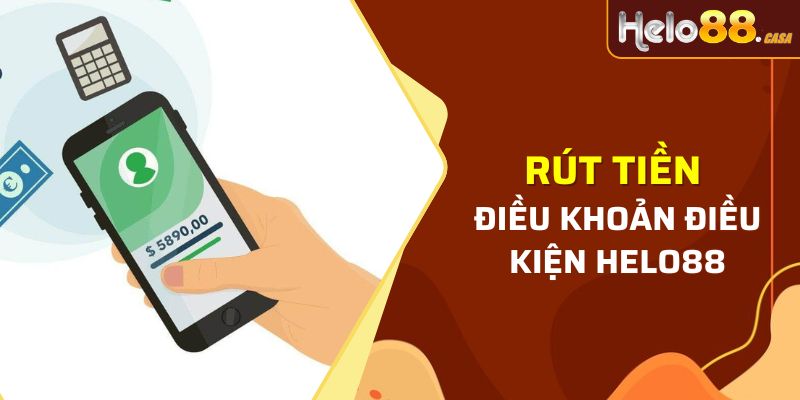 Điều khoản điều kiện Helo88 về việc rút tiền