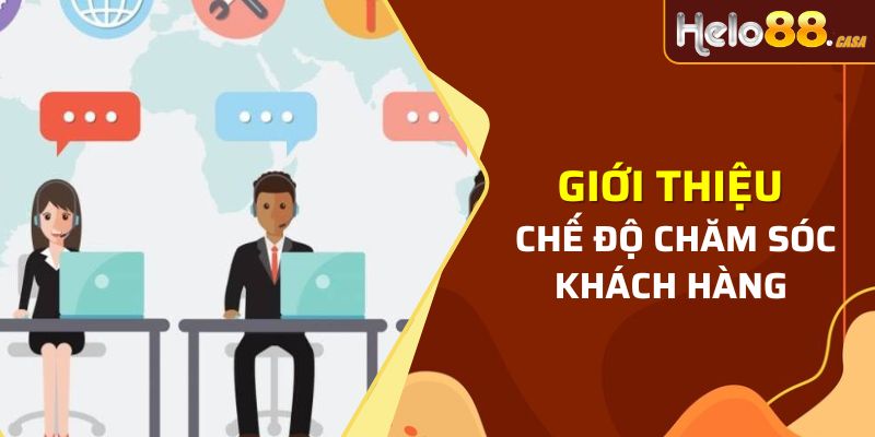 Giới thiệu Helo88 về chế độ chăm sóc khách hàng